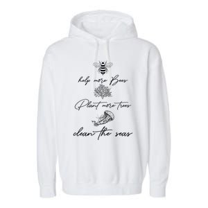 Earth Day Save The Bees Clean The Seas Plant More Trees Meaningful Gift Garment-Dyed Fleece Hoodie