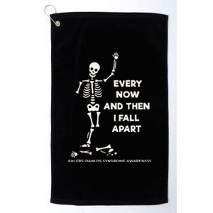 Ehlers Danlos Syndrome Every Now And Then I Fall Apart Platinum Collection Golf Towel