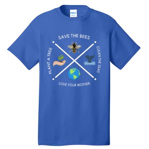 Earth Day Save The Bees Plant More Trees Clean The Seas Great Gift Tall T-Shirt