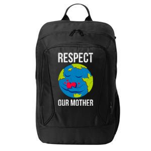 Earth Day Saying: Respect Our Mother Mother Earth Earth Day Gift City Backpack