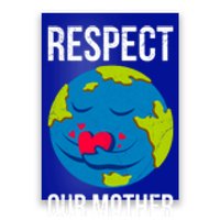 Earth Day Saying: Respect Our Mother Mother Earth Earth Day Gift Poster