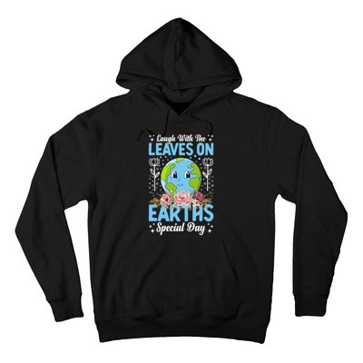 Earth Day Special Laugh With The Leaves On Hoodie