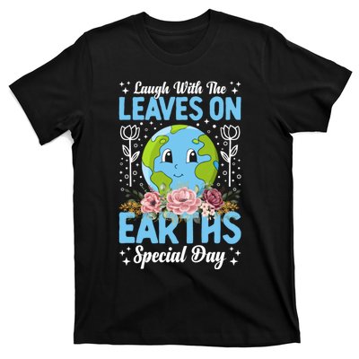 Earth Day Special Laugh With The Leaves On T-Shirt