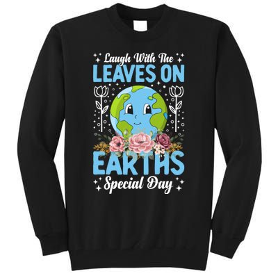 Earth Day Special Laugh With The Leaves On Tall Sweatshirt