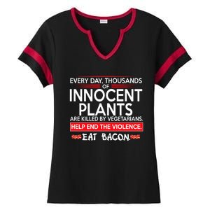 Every Day Thousands Of Innocent Plants Are Killed By Vegetarians Eat Bacon Ladies Halftime Notch Neck Tee