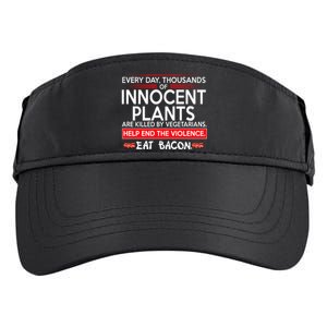 Every Day Thousands Of Innocent Plants Are Killed By Vegetarians Eat Bacon Adult Drive Performance Visor