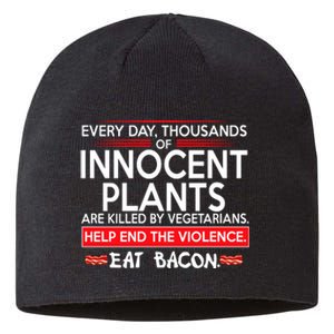 Every Day Thousands Of Innocent Plants Are Killed By Vegetarians Eat Bacon Sustainable Beanie