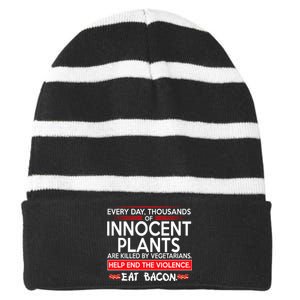 Every Day Thousands Of Innocent Plants Are Killed By Vegetarians Eat Bacon Striped Beanie with Solid Band