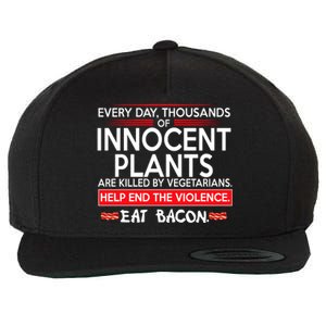 Every Day Thousands Of Innocent Plants Are Killed By Vegetarians Eat Bacon Wool Snapback Cap