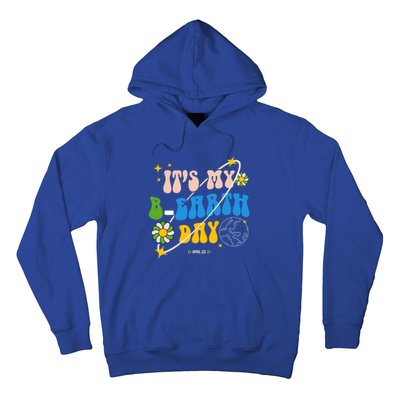 Earth Day Tee Its My Bgreat Giftearth Day Funny Birthday Earth Day Funny Gift Hoodie