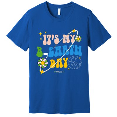 Earth Day Tee Its My Bgreat Giftearth Day Funny Birthday Earth Day Funny Gift Premium T-Shirt