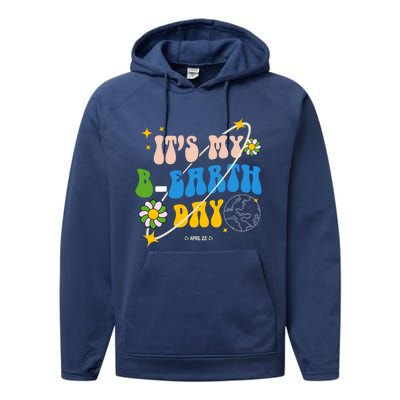 Earth Day Tee Its My Bgreat Giftearth Day Funny Birthday Earth Day Funny Gift Performance Fleece Hoodie