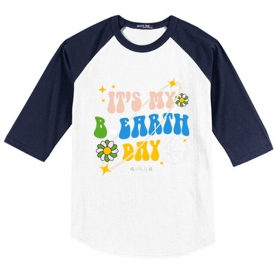 Earth Day Tee Its My Bgreat Giftearth Day Funny Birthday Earth Day Funny Gift Baseball Sleeve Shirt