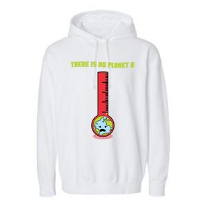 Earth Day Thermometer With Earth Globe There Is No Planet B Gift Garment-Dyed Fleece Hoodie