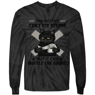 Even Duct Tape Cant Fix Stupid Funny Sarcastic Black Cat Tie-Dye Long Sleeve Shirt