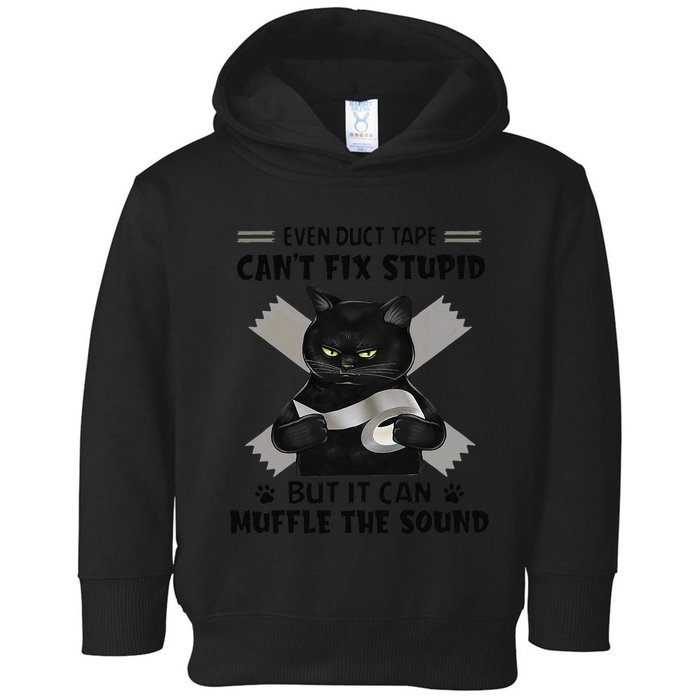 Even Duct Tape Cant Fix Stupid Funny Sarcastic Black Cat Toddler Hoodie
