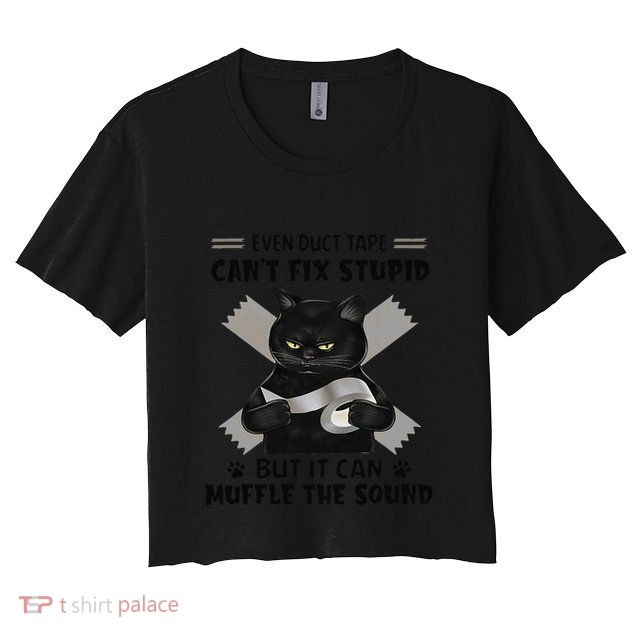 Even Duct Tape Cant Fix Stupid Funny Sarcastic Black Cat Crop Top