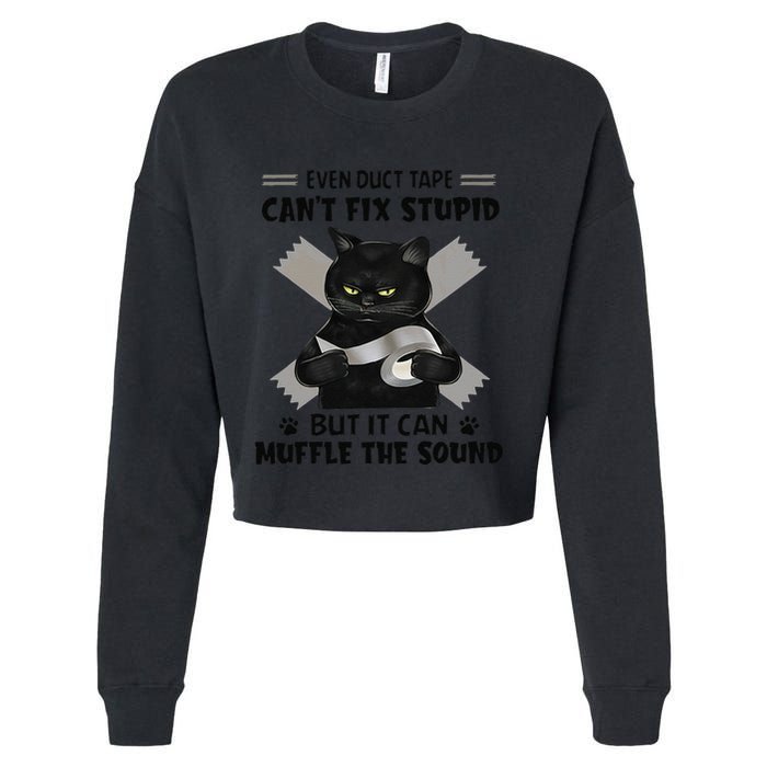 Even Duct Tape Cant Fix Stupid Funny Sarcastic Black Cat Cropped Pullover Crew