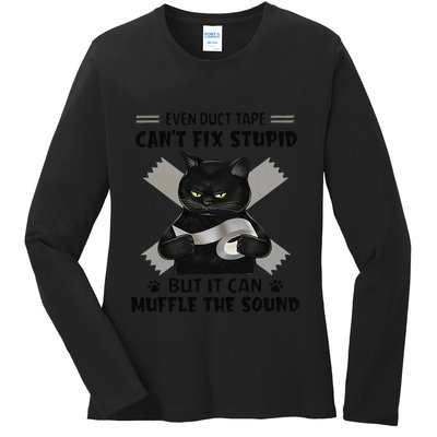Even Duct Tape Cant Fix Stupid Funny Sarcastic Black Cat Ladies Long Sleeve Shirt