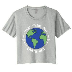 Earth Day Tee Make Everyday Earth Day Gift Planet Earth Day Meaningful Gift Women's Crop Top Tee