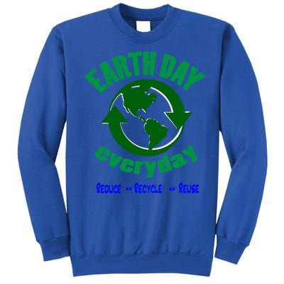 Earth Day Tee Everyday Is Earth Day Funny Gift Tall Sweatshirt