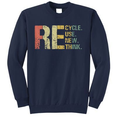 Earth Day Tee Recycle Reuse Renew Rethink Tall Sweatshirt