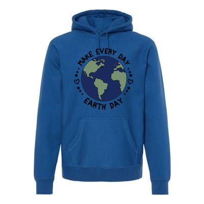 Earth Day Tee Make Everyday Earth Day Gift Planet Earth Day Gift Premium Hoodie