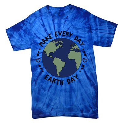 Earth Day Tee Make Everyday Earth Day Gift Planet Earth Day Gift Tie-Dye T-Shirt