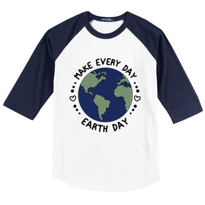 Earth Day Tee Make Everyday Earth Day Gift Planet Earth Day Gift Baseball Sleeve Shirt