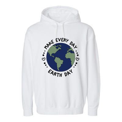 Earth Day Tee Make Everyday Earth Day Gift Planet Earth Day Gift Garment-Dyed Fleece Hoodie