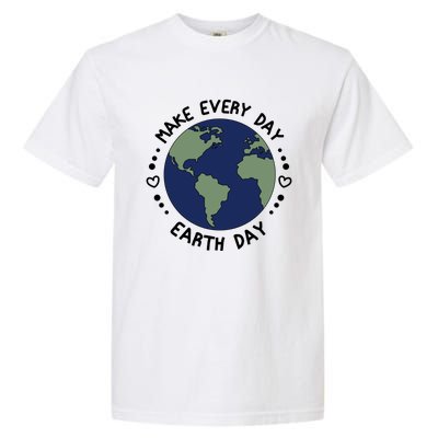 Earth Day Tee Make Everyday Earth Day Gift Planet Earth Day Gift Garment-Dyed Heavyweight T-Shirt