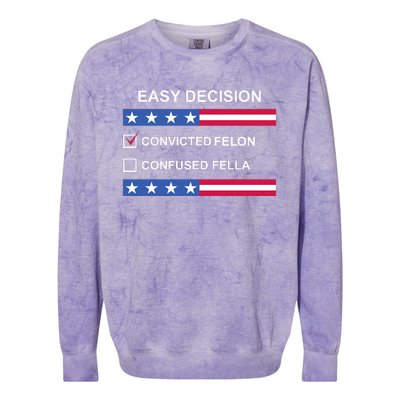 Easy Decision Trump 2024 Convicted Felon Colorblast Crewneck Sweatshirt