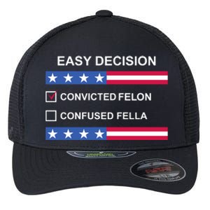 Easy Decision Trump 2024 Convicted Felon Flexfit Unipanel Trucker Cap