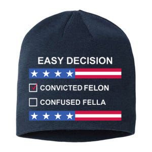 Easy Decision Trump 2024 Convicted Felon Sustainable Beanie