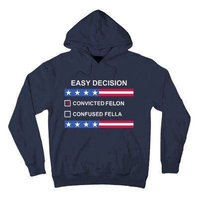 Easy Decision Trump 2024 Convicted Felon Tall Hoodie