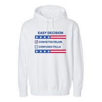 Easy Decision Trump 2024 Convicted Felon Garment-Dyed Fleece Hoodie