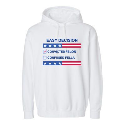 Easy Decision Trump 2024 Convicted Felon Garment-Dyed Fleece Hoodie