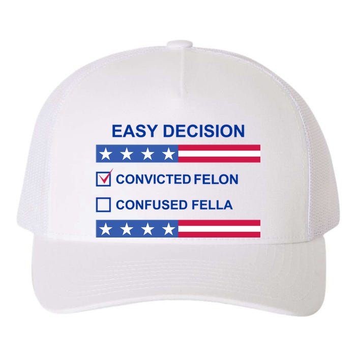 Easy Decision Trump 2024 Convicted Felon Yupoong Adult 5-Panel Trucker Hat