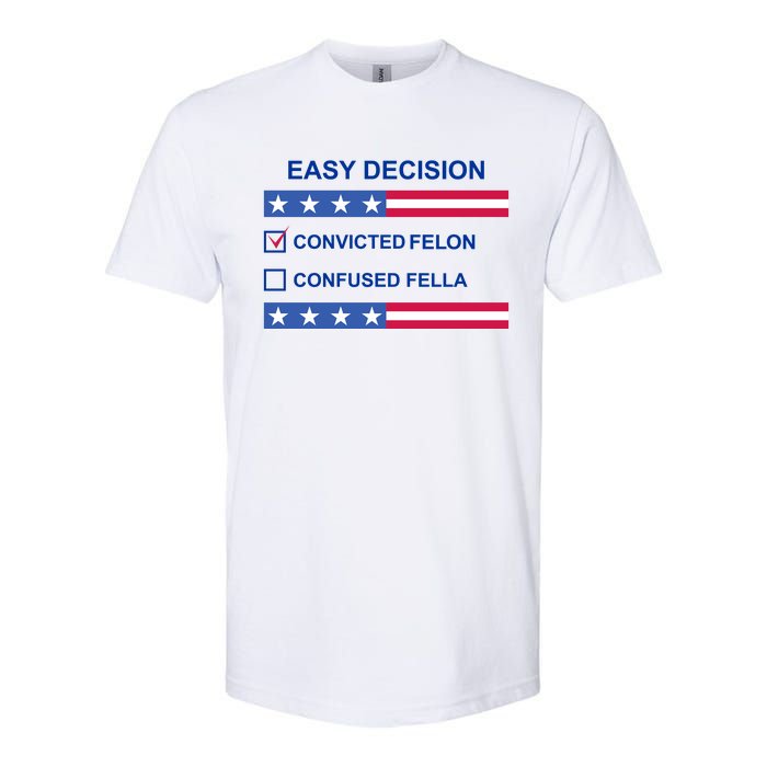 Easy Decision Trump 2024 Convicted Felon Softstyle CVC T-Shirt