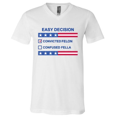 Easy Decision Trump 2024 Convicted Felon V-Neck T-Shirt