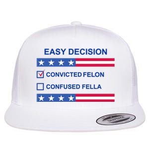 Easy Decision Trump 2024 Convicted Felon Flat Bill Trucker Hat