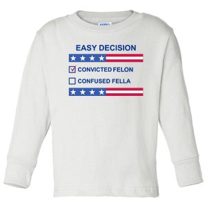 Easy Decision Trump 2024 Convicted Felon Toddler Long Sleeve Shirt