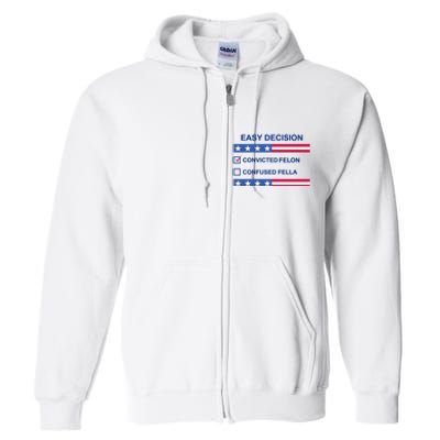 Easy Decision Trump 2024 Convicted Felon Full Zip Hoodie