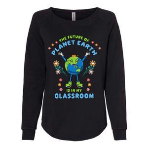 Earth Day Teacher The Future Of Earth Is In My Classroom Womens California Wash Sweatshirt