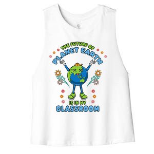 Earth Day Teacher The Future Of Earth Is In My Classroom Women's Racerback Cropped Tank