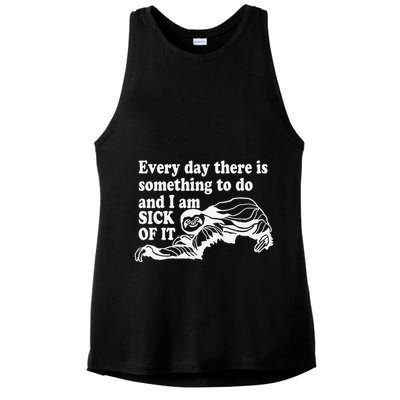 Every Day There Is Something To Do And I Am Sick Of It Funny Ladies PosiCharge Tri-Blend Wicking Tank