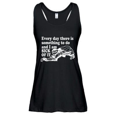 Every Day There Is Something To Do And I Am Sick Of It Funny Ladies Essential Flowy Tank