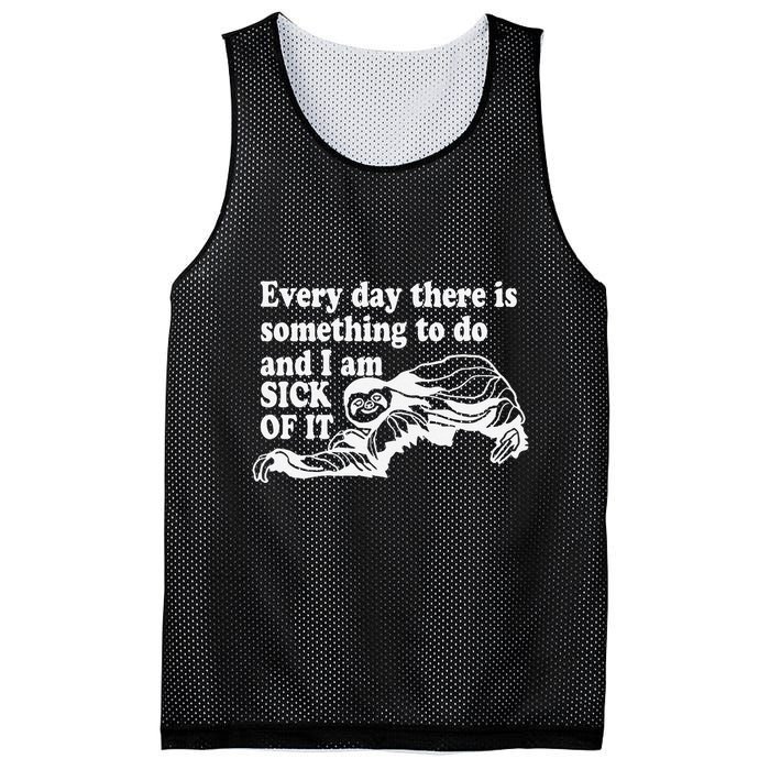 Every Day There Is Something To Do And I Am Sick Of It Funny Mesh Reversible Basketball Jersey Tank