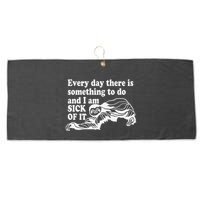 Every Day There Is Something To Do And I Am Sick Of It Funny Large Microfiber Waffle Golf Towel