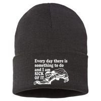 Every Day There Is Something To Do And I Am Sick Of It Funny Sustainable Knit Beanie